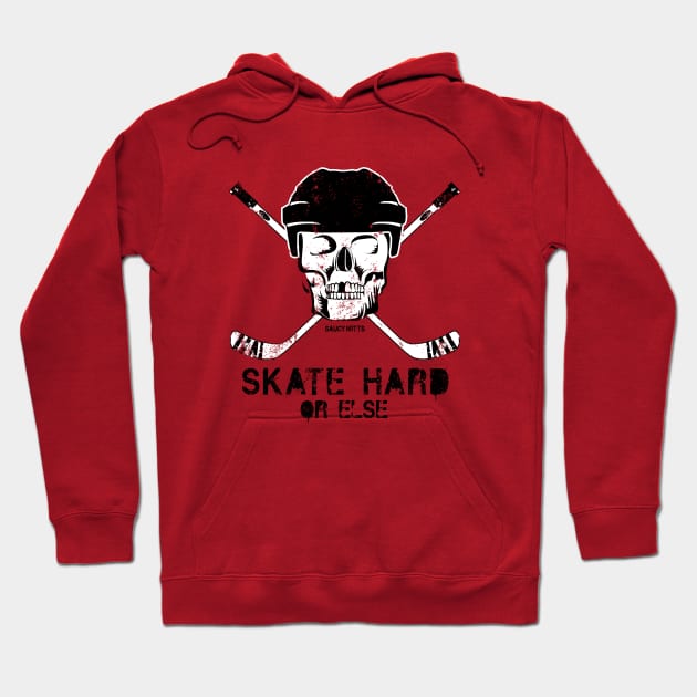 Hockey Skate Hard or Else Hoodie by SaucyMittsHockey